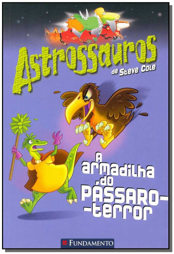Astrossauros - A Armadilha Do Passaro-terror, De Steve Cole. Editora Fundamento, Capa Mole, Edição 1 Em Português