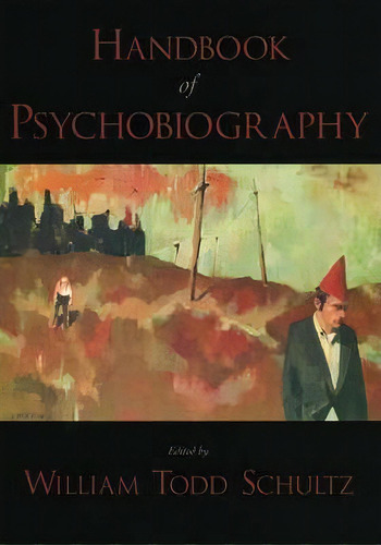 Handbook Of Psychobiography, De William Todd Schultz. Editorial Oxford University Press Inc, Tapa Dura En Inglés