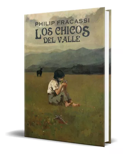 LOS CHICOS DEL VALLE, de PHILIP FRACASSI. Editorial DILATANDO MENTES  EDITORIAL, tapa blanda en español, 2023