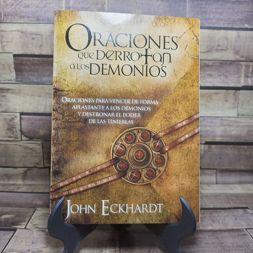 Oraciones Que Derrotan A Los Demonios John Eckhardt