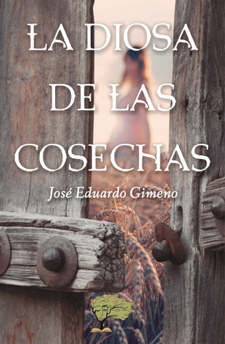 Libro La Diosa De Las Cosechas - Jose Eduardo Gimeno Garcia