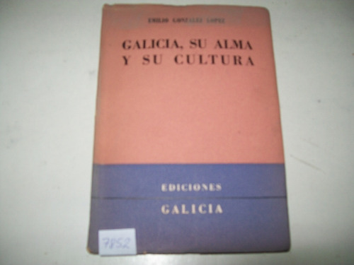 Galicia, Su Alma Y Su Cultura · Emilio González López