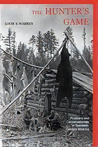 The Hunters Game : Poachers And Conservationists In Twentieth-century America, De Louis S. Warren. Editorial Yale University Press, Tapa Blanda En Inglés