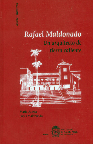 Rafael Maldonado Un Arquitecto De Tierra Caliente