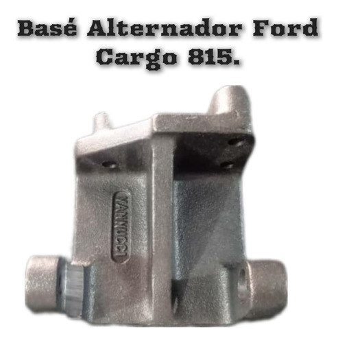 Basé Alternador Ford Cargo 815.