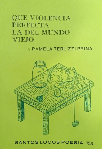 Que Violencia Perfecta La Del Mundo Viejo - Pamela Terlizzi