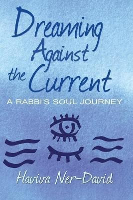 Libro Dreaming Against The Current : A Rabbi's Soul Journ...