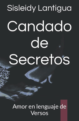 Libro: Candado De Secretos: Amor En Lenguaje De Versos (span