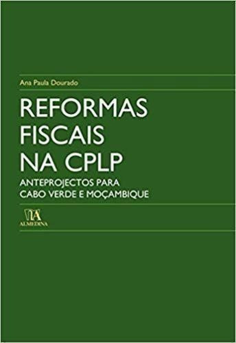 Reformas Fiscais Na Cplp - Anteprojectos Para Cabo Verde ...