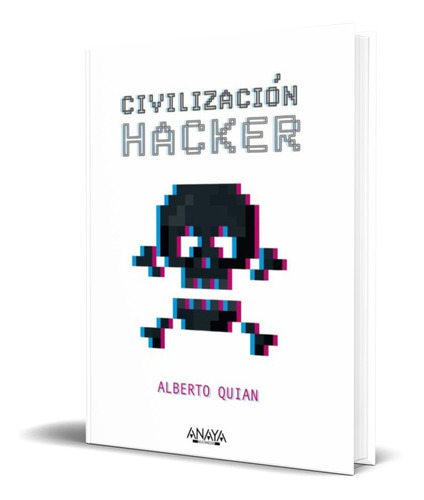 Civilizacion Hacker, De Alberto Quian. Editorial Anaya Multimedia, Tapa Blanda En Español, 2022