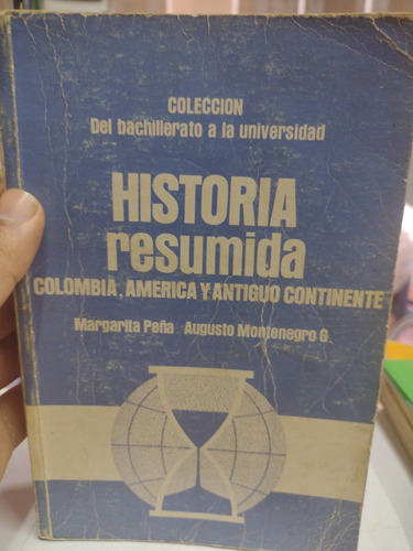 Historia Resumida Colombia, América Y Antiguo Continente 