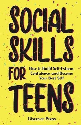 Libro Social Skills For Teens : How To Build Self-esteem,...