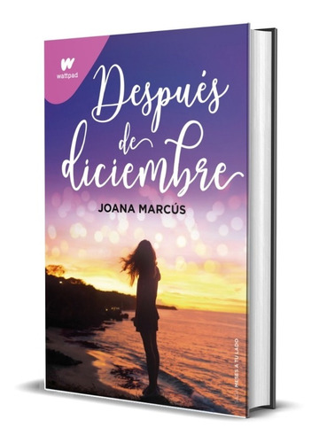 Libro Después De Diciembre - Wattpad - Joana Marcus