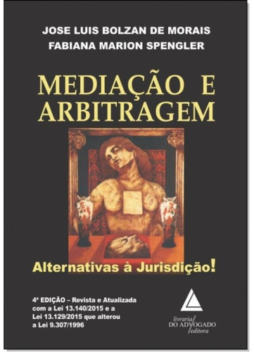Livro Mediação E Arbitragem - Altern Jose Luis Bolzan D
