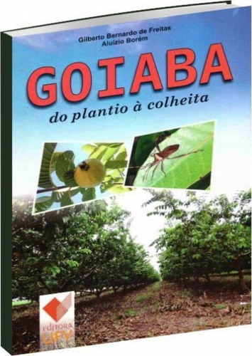 Goiaba Do Plantio À Colheita, De Gilberto Bernardo De Freitas. Editorial Ufv - Distribuicao, Tapa Mole En Português