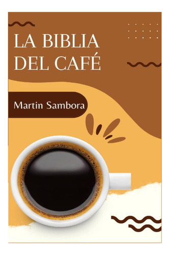 Libro: La Biblia Del Café: Aprende Cómo Preparar Café En Con