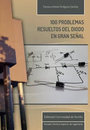 100 Problemas Resueltos Del Diodo En Gran Señal - - *