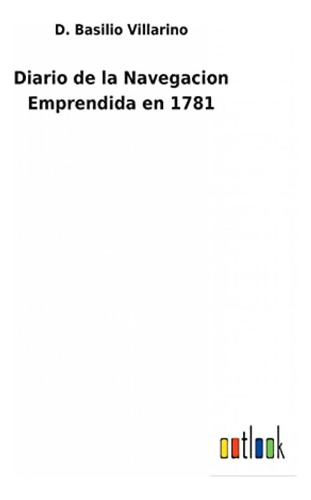 Libro : Diario De La Navegacion Emprendida En 1781  - _o