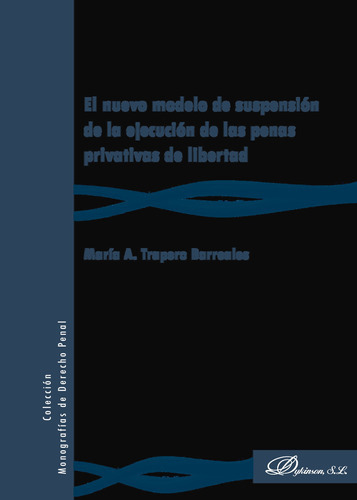 El Nuevo Modelo De Suspensión De La Ejecución De Las Penas Privativas De Libertad., De Trapero Barreales , María A..., Vol. 1.0. Editorial Dykinson S.l., Tapa Blanda, Edición 1.0 En Español, 2018