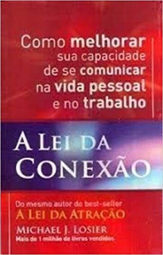 A Lei Da Conexão - Como Melhorar Sua Capacidade De Se Comuni