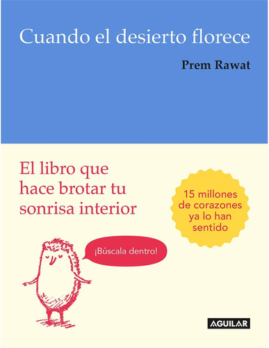 Cuando El Desierto Florece: El libro que hace brotar tu sonrisa interior, de Rawat, Prem. Serie Ad hoc Editorial Aguilar, tapa blanda en español, 2018