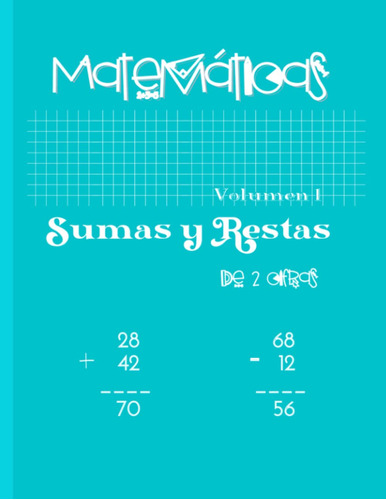 Matemáticas. Sumas Y Restas De 2 Cifras. Volumen 1: Cá 515af