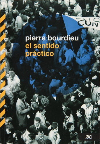 El Sentido Práctico, De Bourdieu, Pierre. Editorial Siglo Xxi Editores, Tapa Blanda En Español