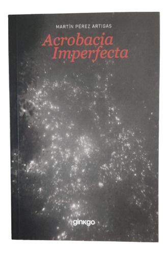 Acrobacia Imperfecta - Martín Pérez Artigas