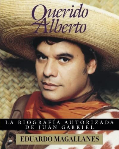 Libro: Querido Alberto: Biografía Autorizada Juan Gabri