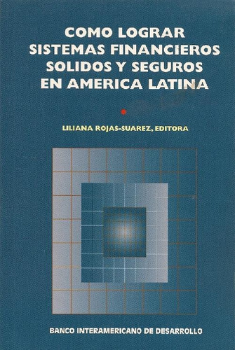 Libro Como Lograr Sistemas Financieros Solidos Y Seguros En