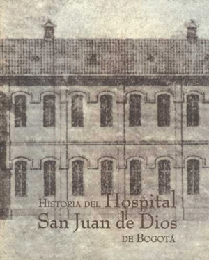 Libro Historia Del Hospital San Juan De Dios De Bogotá