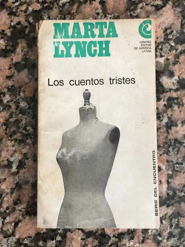 Los Cuentos Tristes - Marta Lynch - Cuentos - Ceal - 1967