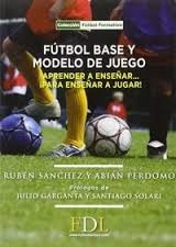 Fútbol Base Y Modelo De Juego -rubén Sánchez Y Abián Perdomo