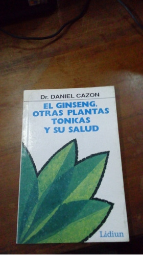 Libro El Ginseng Y Otras Plantas Tonicas Y Su Salud