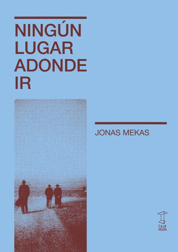 Ningun Lugar A Donde Ir, De Jonas Mekas. Editorial Caja Negra, Edición 1 En Español
