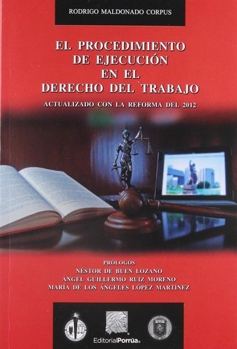 EL PROCEDIMIENTO DE EJECUCION EN EL DERECHO DEL TRABAJO: No, de Maldonado Corpus, Rodrigo., vol. 1. Editorial Porrúa México, tapa blanda, edición 3 en español, 2019