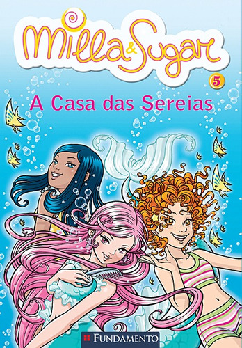 Milla E Sugar - A Casa Das Sereias, De Prunella Bat. Editora Fundamento, Capa Mole Em Português, 2009