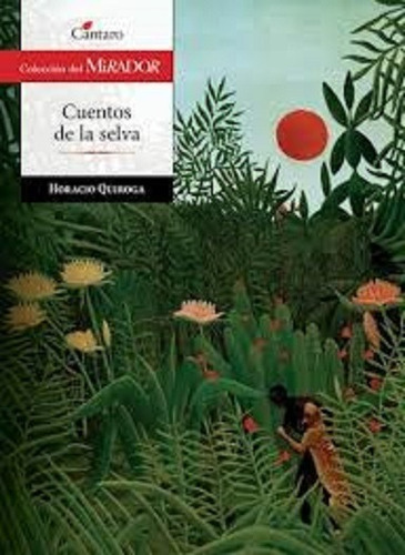 Cuentos De La Selva. Horacio Quiroga. Ed. Cántaro