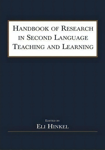 Handbook Of Research In Second Language Teaching And Learning, De Eli Hinkel. Editorial Taylor & Francis Inc, Tapa Blanda En Inglés