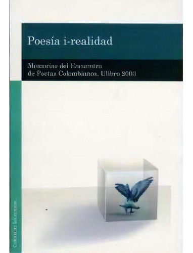 Poesía i-realidad: Poesía i-realidad, de es, Vários. Serie 9588166216, vol. 1. Editorial U. Autónoma Bucaramanga, tapa blanda, edición 2004 en español, 2004
