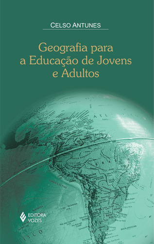 Geografia para a educação de jovens e adultos, de Antunes, Celso. Editorial Editora Vozes Ltda., capa mole em português, 2012