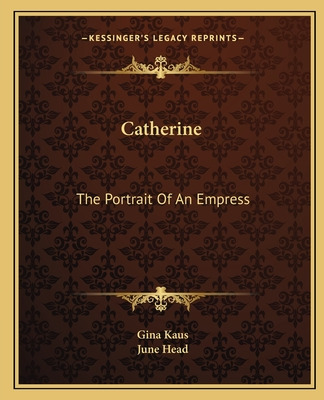 Libro Catherine: The Portrait Of An Empress - Kaus, Gina