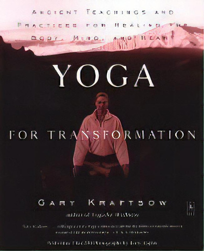Yoga For Transformation : Ancient Teachings And Practices For Healing The Body, Mind,and Heart, De Gary Kraftsow. Editorial Penguin Books Ltd, Tapa Blanda En Inglés