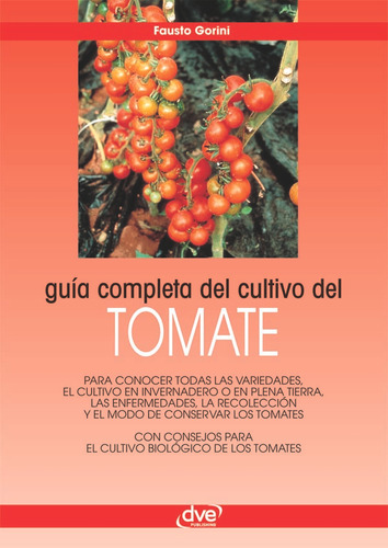 Guía Completa Del Cultivo Del Tomate, De Fausto Gorini