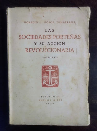 Zumarraga Las Sociedades Porteñas Y Su Acción Revolucionaria