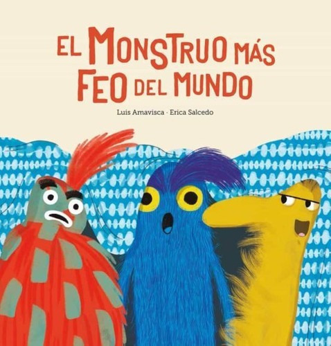 Libro Libro El Monstruo Más Feo Del Mundo, De Luis Amavisca, Erica Salcedo. Editorial Nubeocho, Tapa Dura, Edición 1 En Español, 2018