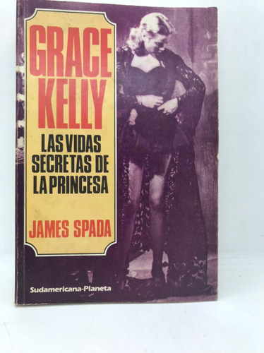 Grace Kelly - James Spada - Sudamericana / Planeta - Usado 