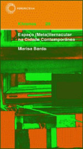 Espaço (meta)vernácula Na Cidade Contemporânea, De Barda, Marisa. Editora Perspectiva, Capa Mole, Edição 1ª Edição - 2009 Em Português