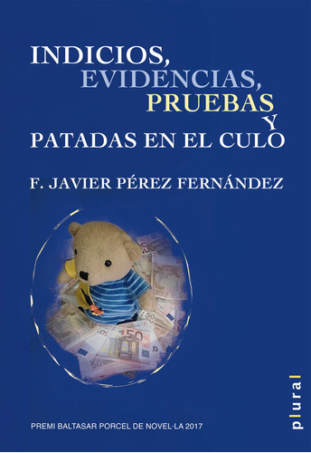 Indicios, Evidencias, Pruebas Y Patadas En El Culo - Pere...