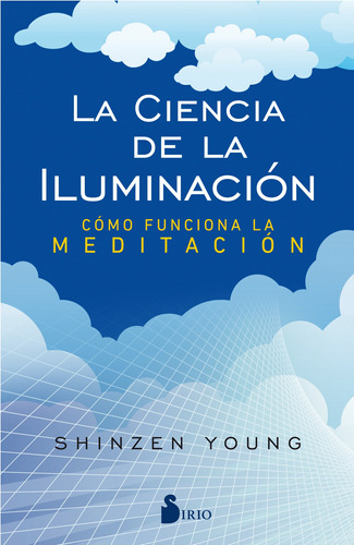 La ciencia de la iluminación: Cómo función la meditación, de Young, Shinzen. Editorial Sirio, tapa blanda en español, 2018